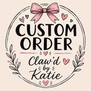 CUSTOM ORDER Claw’d by Katie